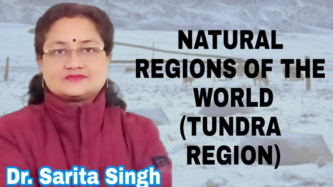 NATURAL REGIONS OF THE WORLD TUNDRA REGION | Climate Natural Vegetation, Wildlife, Human Adaptations
