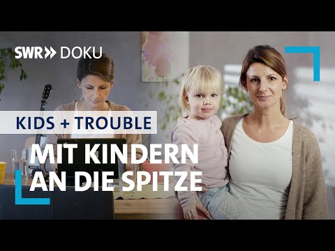 Mit Kindern an die Spitze - Mütter machen Karriere | SWR Doku