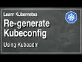 Kube 92 Lost Kubeconfig How To Regenerate It With Kubeadm