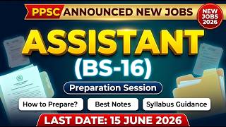 PPSC New Jobs 2026 | Assistant BS-16 | Complete Syllabus | Paper Pattern | Test Date Guidance