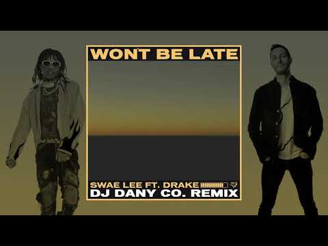 Swae Lee ft Drake - Won´t Be Late (Dj Dany Co. remix)