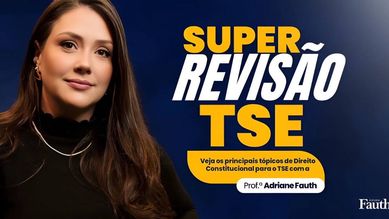 REVISÃO TSE - DIREITO CONSTITUCIONAL - ADRIANE FAUTH