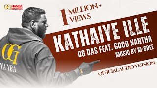 Download lagu Kathaiye Illai - OG Das Feat. Coco Nantha mp3 Download lagu Kathaiye Illai - OG Das Feat. Coco Nantha mp3