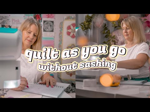 How To Quilt As You Go: Without Sashing, By Monica Poole