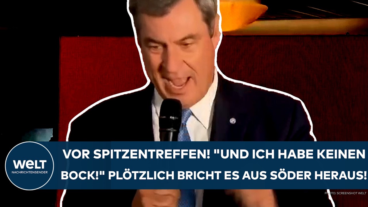 DEUTSCHLAND: Vor dem Spitzentreffen! "Und ich habe keinen Bock" Plötzlich bricht es aus Söder heraus