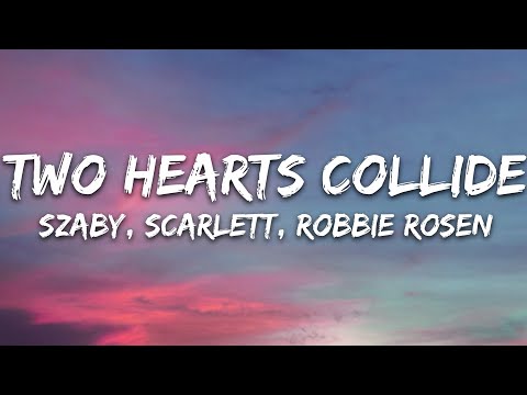 Szaby, Scarlett, Robbie Rosen - Two Hearts Collide (Lyrics) [7clouds Release]