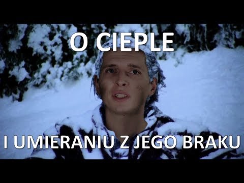 O cieple i umieraniu z jego braku