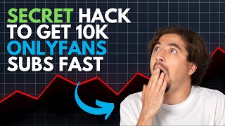 The Secret Hack To Gain 10K OnlyFans Subscribers FAST