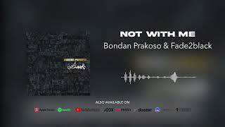 Bondan Prakoso &amp; Fade2Black - Not With Me (Official Audio)
