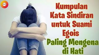Download lagu Kumpulan Kata Sindiran untuk Suami Egois || Kata Kata untuk Suami yang Egois mp3 Download lagu Kumpulan Kata Sindiran untuk Suami Egois || Kata Kata untuk Suami yang Egois mp3