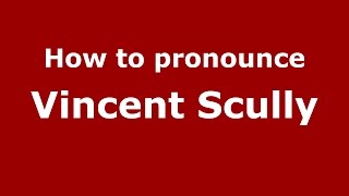How to pronounce Vincent Scully