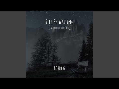 I'll Be Waiting (Saxophone Version)