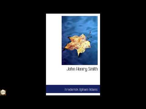 John Henry Smith: A Humorous Romance of Outdoor Life by Frederick Upham Adams — free full audiobook