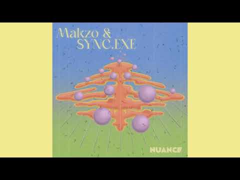 Makzo x SYNC.EXE - Nuance