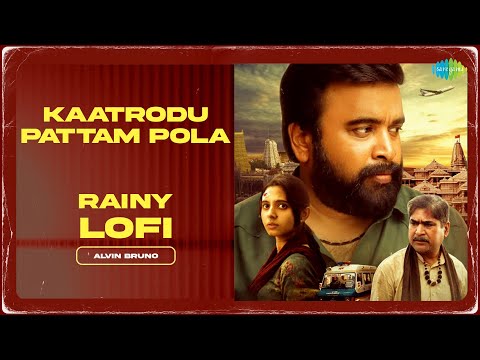 Kaatrodu Pattam Pola - Rainy Lofi | Ayothi | Sasi Kumar,Preethi Asrani| Pradeep Kumar | Alvin Bruno
