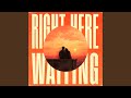Right Here Waiting
