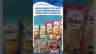 BPOM Buka Suara soal Dugaan Roti Mengandung Pengawet Kosmetik:Aoka Aman, Okko Ditarik dari Peredaran