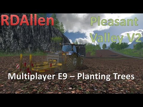 Farming Simulator 15 MP Pleasant Valley V2 E9 - Planting Trees