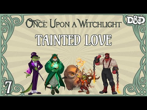 Once Upon a Witchlight Ep. 7 | Feywild D&D Campaign | Tainted Love
