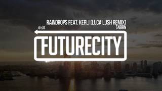 SNBRN - Raindrops Feat. Kerli (LUCA LUSH REMIX)