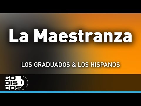 La Maestranza, Los Hispanos Y Los Graduados - Audio