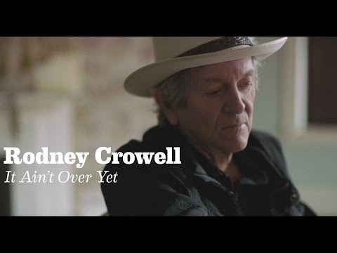 Rodney Crowell - It Ain't Over Yet (feat. Rosanne Cash & John Paul White) [Official Video]