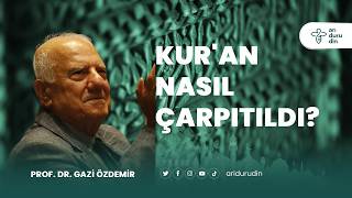 Kur'an Nasıl Çarpıtıldı? | Prof. Dr. Gazi Özdemir