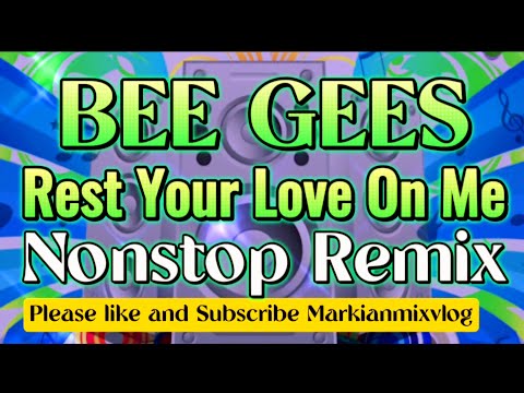 | REST YOUR LOVE ON ME | BEE GEES NONSTOP REMIX @Markianmixvlog0520