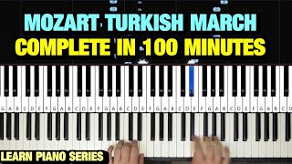 HOW TO PLAY TURKISH MARCH RONDO ALLA TURCA BY MOZART IN 100 MINUTES - PIANO TUTORIAL LESSON (FULL)