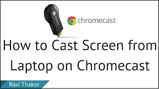 How to Cast Screen from Laptop on Chromecast | View PC in TV