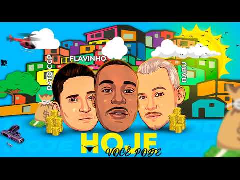 MC BABU, PATO CGP E FLAVINHO  -  HOJE VOCÊ PODE