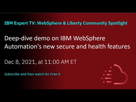 Deep-dive demo on IBM WebSphere Automation's new secure and health features