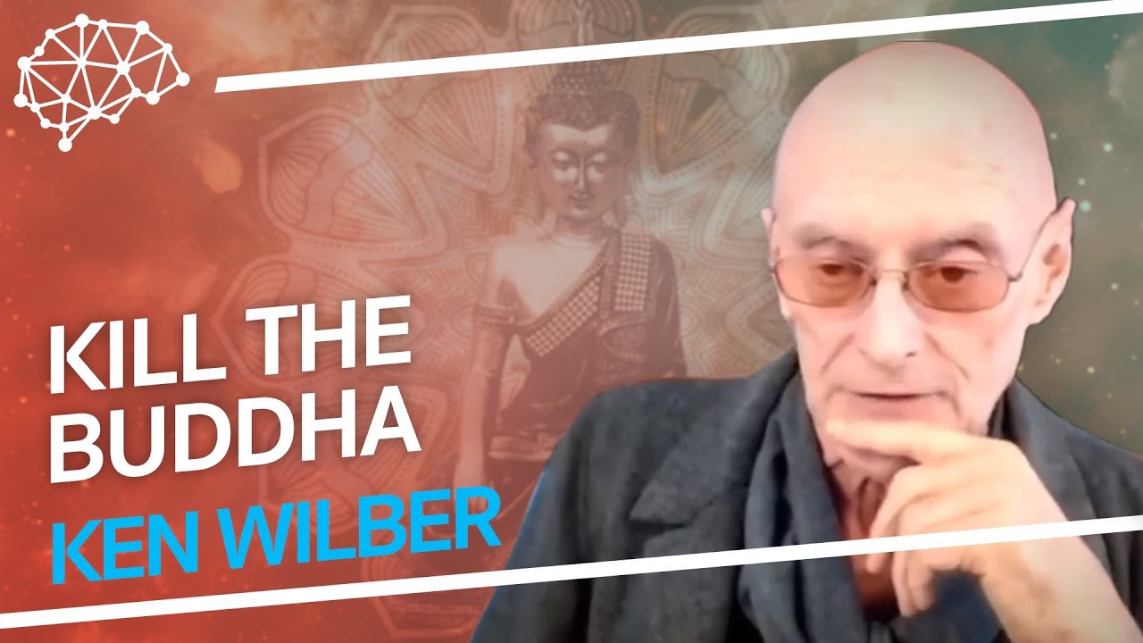 If You Meet The Buddha On The Road, Kill Him - Ken Wilber