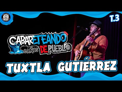Cabareteando | Baños de Pueblo en Tuxtla | T3