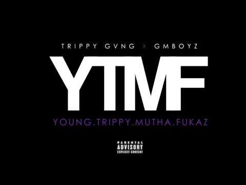 TRIPPY GVNG X GMBOYZ - YTMF (YOUNG TRIPPY MUTHAFUKAZ)