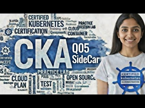 Practice Question # 05 CKA 2026 |  SideCar [No Where Available watch Till End]