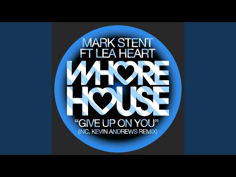 Give Up On You (feat. Lea Heart) (Kevin Andrews Remix)