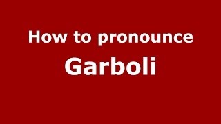 How to pronounce Garboli