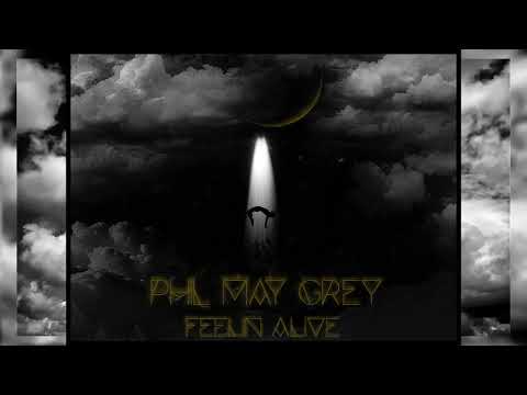 Phil May Grey - Phil May Grey - Feelin Alive (Official Audio)