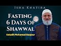 Fasting the 6 Days of Shawwal | Isha Khatira | Ustadh Mohamad Baajour
