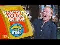 15 Facts You Wouldn T Believe Weirdest Bestest Truest