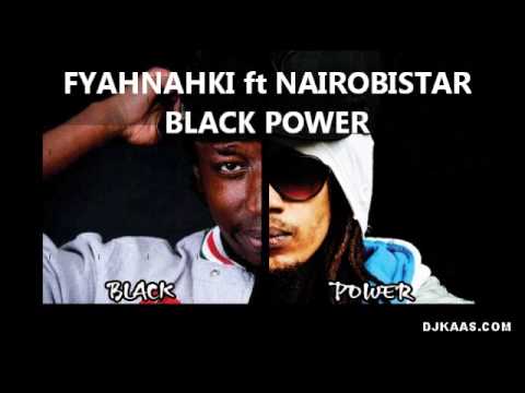@FYAHNAHKI ft @TheNairobistar - BLACK POWER [february 2013]