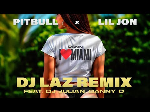 Pitbull x Lil Jon -Damn I Love Miami(DJ Laz Miami Bass Remix ft DJ Julian & Danny D)(Official Audio)