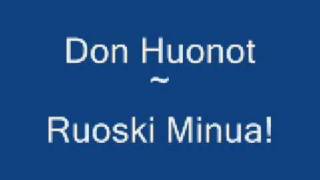 Don Huonot ~ Ruoski Minua!