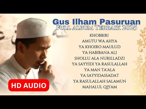 SHOLAWAT TERSYAHDU 2025 ❗FULL ALBUM GUS ILHAM PASURUAN || SENI MERAYU KEKASIH - KHOBBIRI