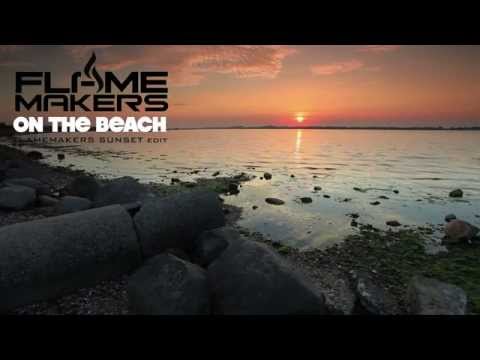 FlameMakers - On The Beach (FlameMakers Sunset Edit)