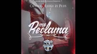 Dj Luian &amp; Mambo Kingz   Me Reclama ft Ozuna, Luigi 21 plus