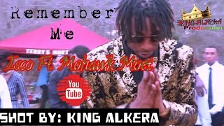 Remember Me  Isco FT  MoHawk Moet  Directed & Shot By: King Alkera
