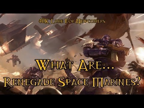 40K Lore For Newcomers - What Are... Renegade Space Marines? - 40K Theories