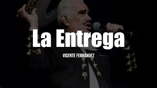 Vicente Fernández - La Entrega (LETRA)